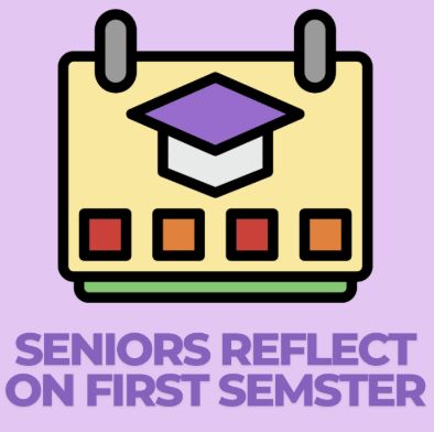 Seniors reflect on the lessons they have gained from first semester. 
